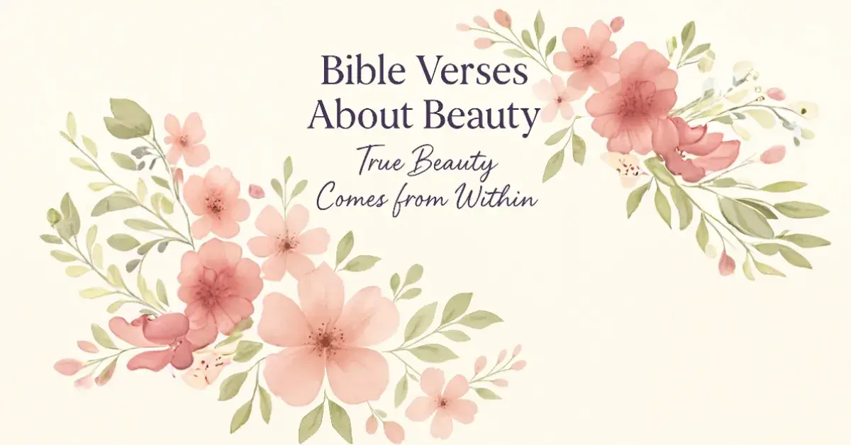Bible Verses About Beauty: True Beauty According to God’s Word 1 Bible Verses About Beauty