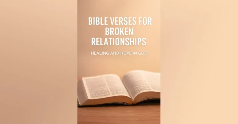 Bible Verses for Broken Relationships: Finding Healing, Forgiveness, and Hope 6 Bible Verses for Broken Relationships