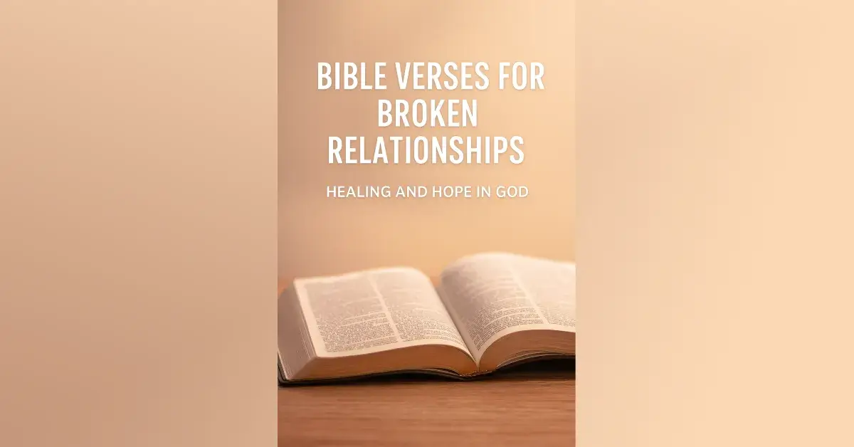 Bible Verses for Broken Relationships: Finding Healing, Forgiveness, and Hope 1 Bible Verses for Broken Relationships