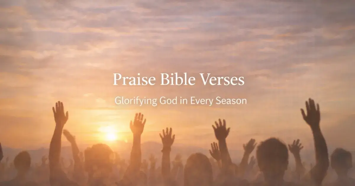 Praise Bible Verses: Powerful Scriptures to Glorify God in Every Season 1 Praise Bible Verses