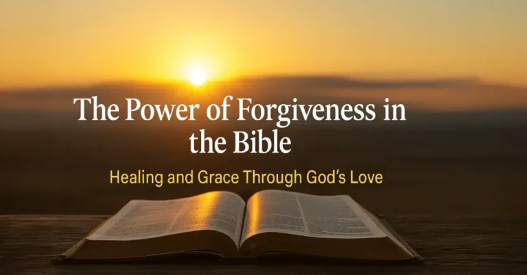 The Power of Forgiveness in the Bible: Healing, Freedom, and Grace 4 The Power of Forgiveness in the Bible