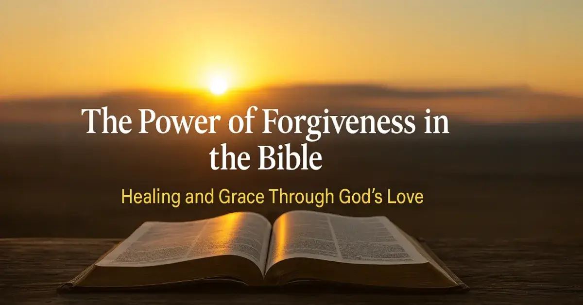 The Power of Forgiveness in the Bible: Healing, Freedom, and Grace 1 The Power of Forgiveness in the Bible